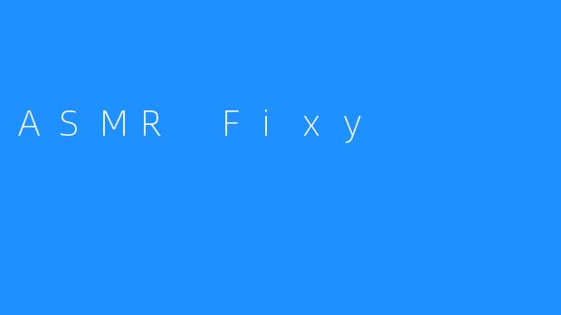 ASMR Fixy